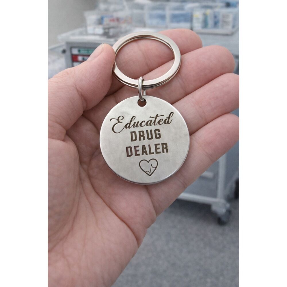 Educated Drug Dealer Keychain Nurse Gift Funny Medical Keychain